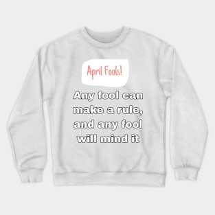 April Fool's quote Crewneck Sweatshirt